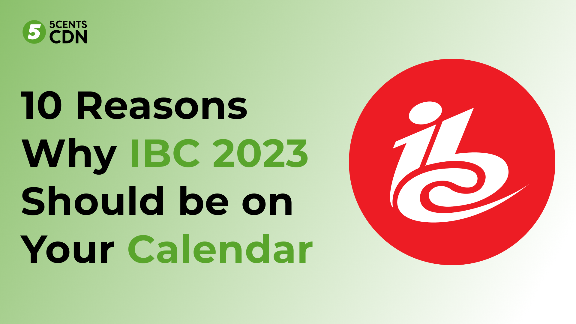 10 Reasons Why IBC 2023 Should be on Your Calendar 5centsCDN Blog