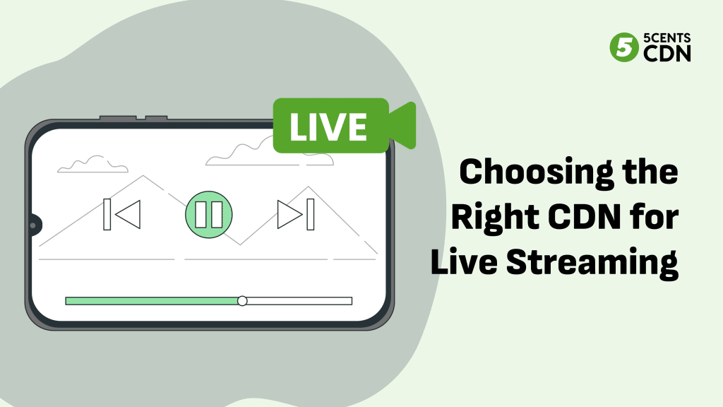 Choosing the Right CDN for Live Streaming
